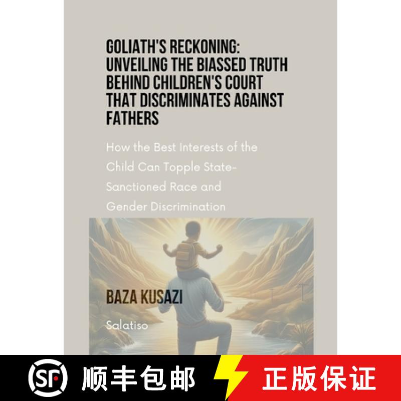 【3-4周达】Goliath's Reckoning: Unveiling the Biassed Truth Behind Children's Court that discriminate... [9798227980557]