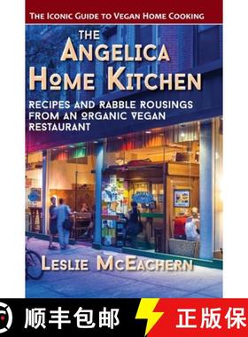 【3-4周达】The Angelica Home Kitchen: Recipes and Rabble Rousings from an Organic Vegan Restaurant (L... [9781648370137]