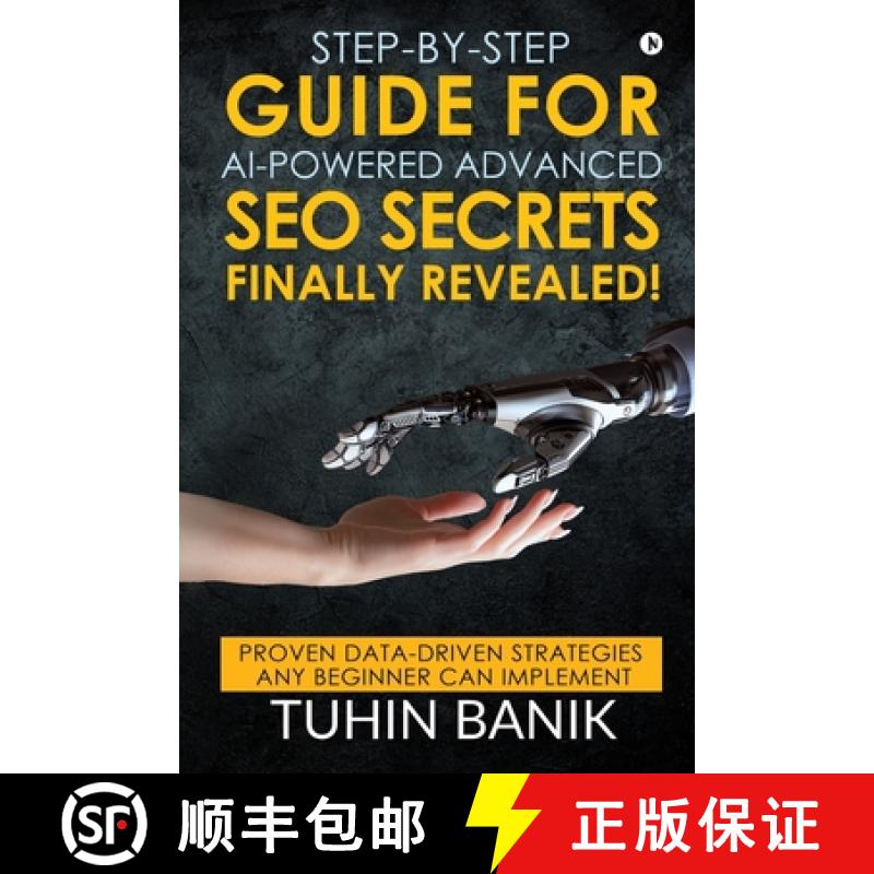 【2-3周达】Step-By-Step Guide for AI-Powered Advanced SEO Secrets Finally Revealed!: Proven data-driv... [9781646786329]
