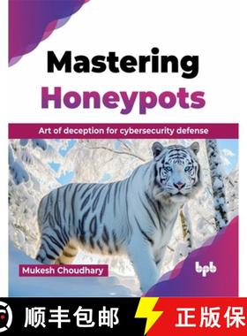 【3-4周达】Mastering Honeypots: Art of deception for cybersecurity defense (English Edition) [9789355519221]