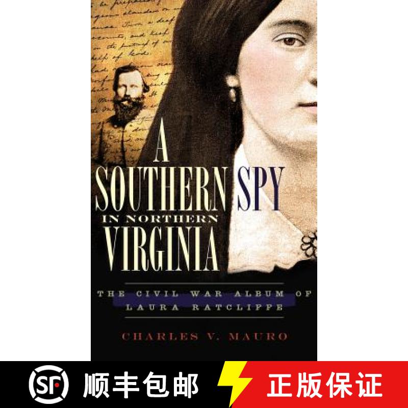 【3-4周达】A Southern Spy in Northern Virginia: The Civil War Album of Laura Ratcliffe [9781540220349]