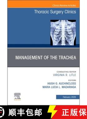 【3-4周达】Management of the Trachea, an Issue of Thoracic Surgery Clinics: Volume 35-1 [9780443294648]