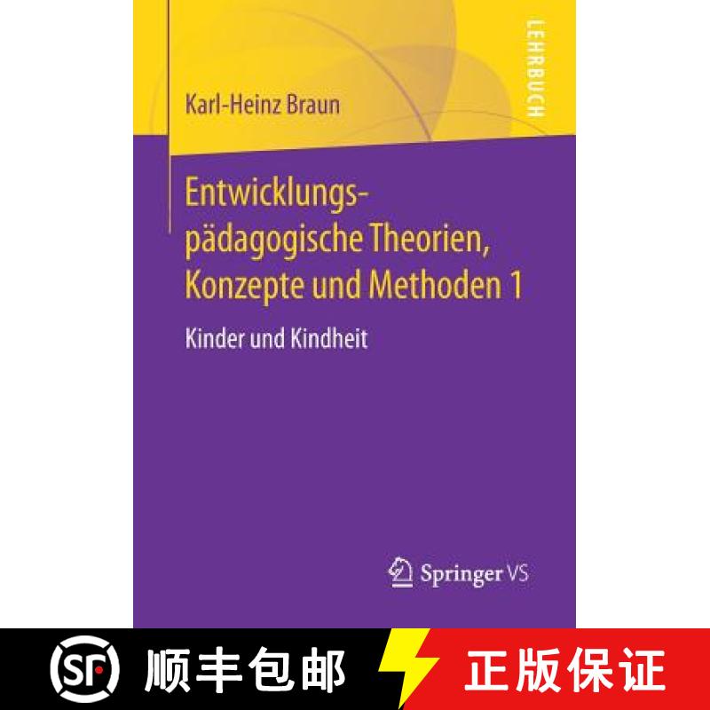 【3-4周达】Entwicklungspädagogische Theorien, Konzepte und Methoden 1 : Kinder und Kindheit [9783658170998]
