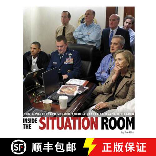 预订 Inside the Situation Room: How a Photograph Showed America Defeating Osama Bin Laden [9780756558819]