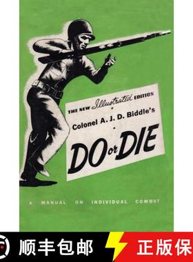 【3-4周达】Colonel A. J. D. Biddle's Do or Die: A Manual on Individual Combat - Illustrated Edition 1944 [9781474538015]