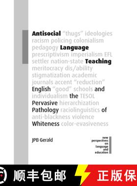 【3-4周达】Antisocial Language Teaching : English and the Pervasive Pathology of Whiteness [9781800413276]