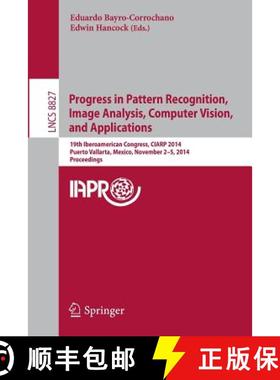【3-4周达】Progress in Pattern Recognition, Image Analysis, Computer Vision, and Applications: 19th I... [9783319125671]