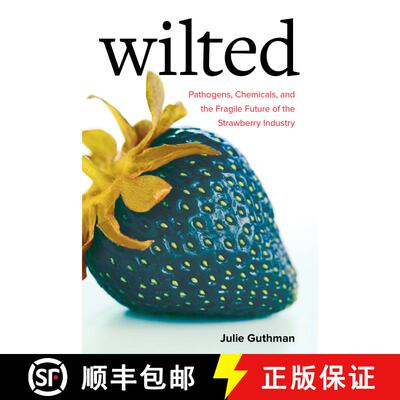 【3-4周达】Wilted: Pathogens, Chemicals, and the Fragile Future of the Strawberry Industry Volume 6 (... [9780520305281]