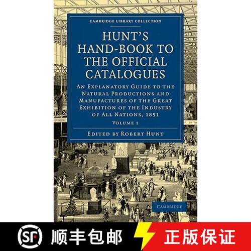 【3-4周达】Hunt's Hand-Book to the Official Catalogues of the Great Exhibition: An Explanatory Guide ... [9781108072878]