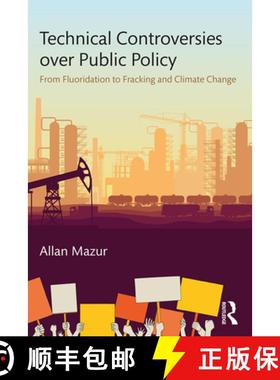 【3-4周达】Technical Controversies over Public Policy: From Fluoridation to Fracking and Climate Change [9781138103405]
