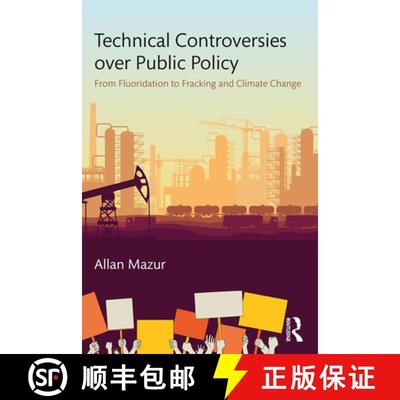 【3-4周达】Technical Controversies over Public Policy: From Fluoridation to Fracking and Climate Change [9781138103405]