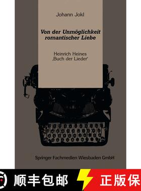 【3-4周达】Von der Unmöglichkeit romantischer Liebe : Heinrich Heines Buch der Lieder' [9783663016861]