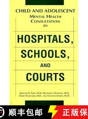 【3-4周达】Child and Adolescent Mental Health Consultation in Hospitals, Schools, and Courts [9780880484183]