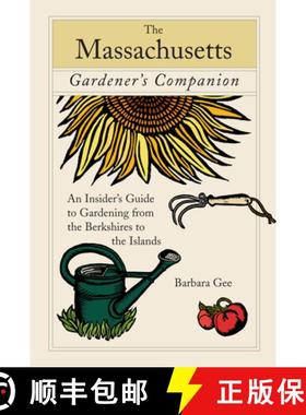 【3-4周达】Massachusetts Gardener's Companion : An Insider's Guide To Gardening From The Berkshires T... [9780762743094]