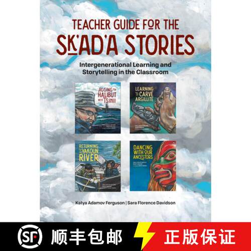 【3-4周达】Teacher Guide for the Sk'ad'a Stories Series: Intergenerational Learning and Storytelling ... [9781774920473]