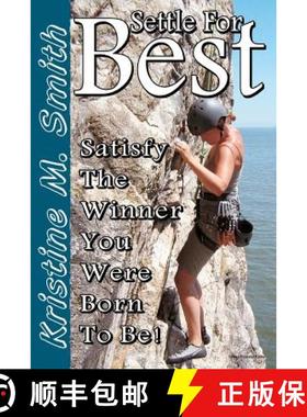 【3-4周达】Settle for Best: Satisfy the Winner You Were Born to Be [9780615639000]