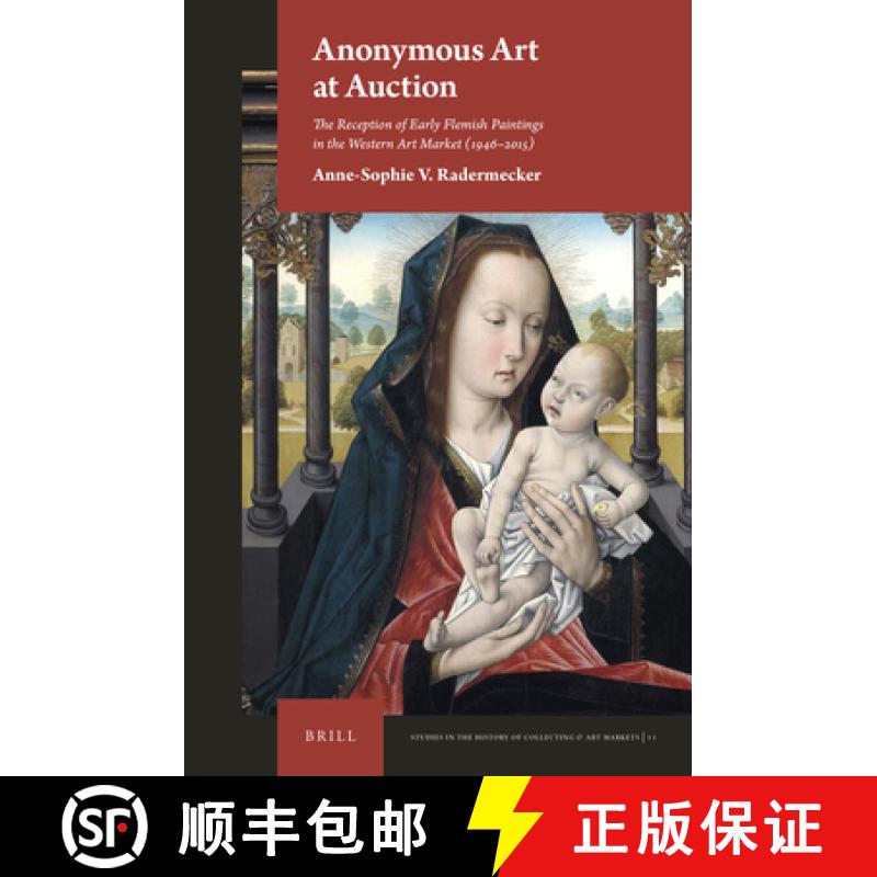 【3-4周达】Anonymous Art at Auction: The Reception of Early Flemish Paintings in the Western Art Mark... [9789004450042]