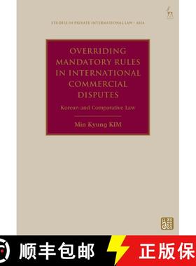 【3-4周达】Overriding Mandatory Rules in International Commercial Disputes: Korean and Comparative Law [9781509969777]