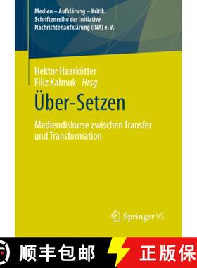 【3-4周达】Über-Setzen : Mediendiskurse zwischen Transfer und Transformation [9783658457358]