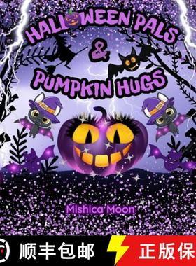预订 Halloween Pals & Pumpkin Hugs: A Rhyming Halloween Adventure for Little Spirits [9781739525941]