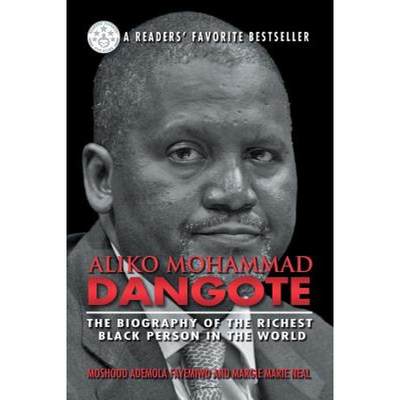 【4周达】Aliko Mohammad Dangote: The Biography of the Richest Black Person in the World [9781618978851]