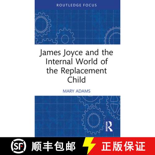 【3-4周达】James Joyce and the Internal World of the Replacement Child [9781032314778]