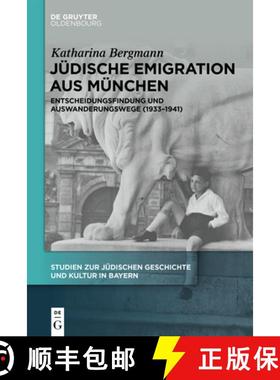 预订 Jüdische Emigration Aus München: Entscheidungsfindung Und Auswanderungswege (1933-1941) [9783110727166]