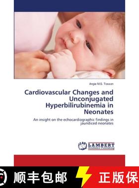 预订 Cardiovascular Changes and Unconjugated Hyperbilirubinemia in Neonates [9783659157998]