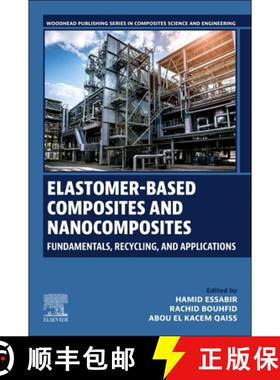 【3-4周达】Elastomer-Based Composites and Nanocomposites: Fundamentals, Recycling and Applications [9780443188688]