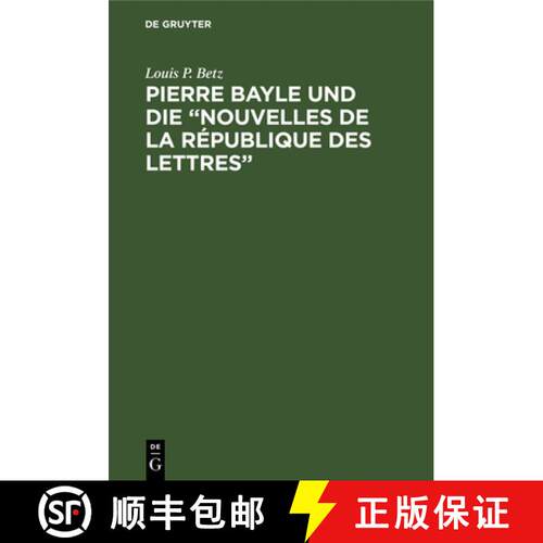 【3-4周达】精装 Pierre Bayle Und Die Nouvelles de la République Des Lettres: (Erste Populärwissensc... [9783112661734]