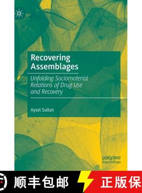 【3-4周达】Recovering Assemblages : Unfolding Sociomaterial Relations of Drug Use and Recovery [9789811912344]