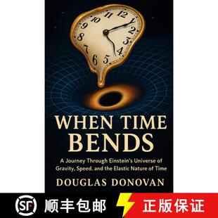 【3-4周达】When Time Bends: A Journey Through Einstein's Universe of Gravity, Speed, and the Elastic ... [9798349574368]