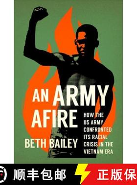 预订 An Army Afire: How the US Army Confronted Its Racial Crisis in the Vietnam Era [9781469673264]