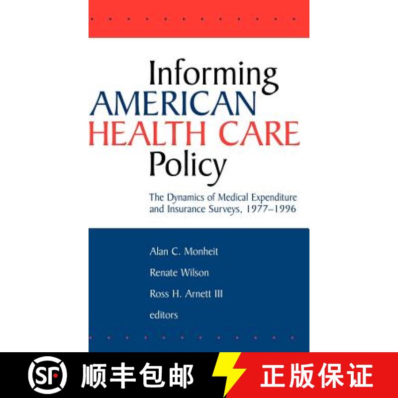 【3-4周达】Informing American Health Care Policy: The Dynamics Of Medical Expenditure And Insurance S... [9780787945992]