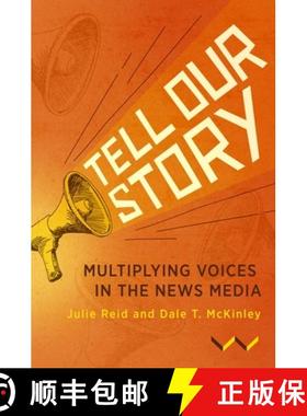【3-4周达】Tell Our Story: Multiplying Voices in the News Media [9781776145812]
