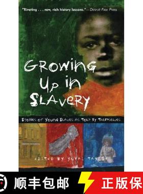 预订 Growing Up in Slavery: Stories of Young Slaves as Told by Themselves [9781556526350]