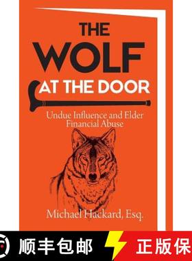 预订 The Wolf at the Door: Undue Influence and Elder Financial Abuse [9780999144602]