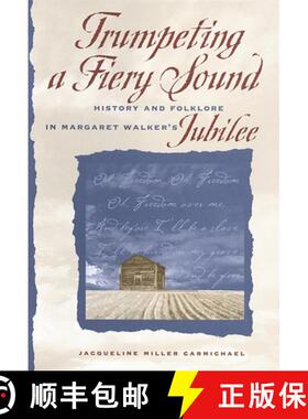 【3-4周达】Trumpeting a Fiery Sound: History and Folklore in Margaret Walker's Jubilee [9780820325750]