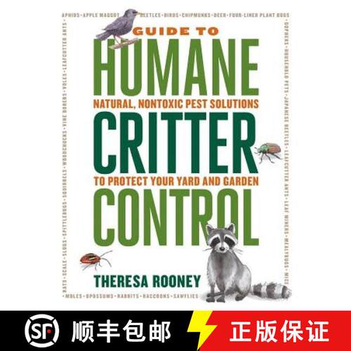 【3-4周达】The Guide to Humane Critter Control: Natural, Nontoxic Pest Solutions to Protect Your Yard... [9781591866961]
