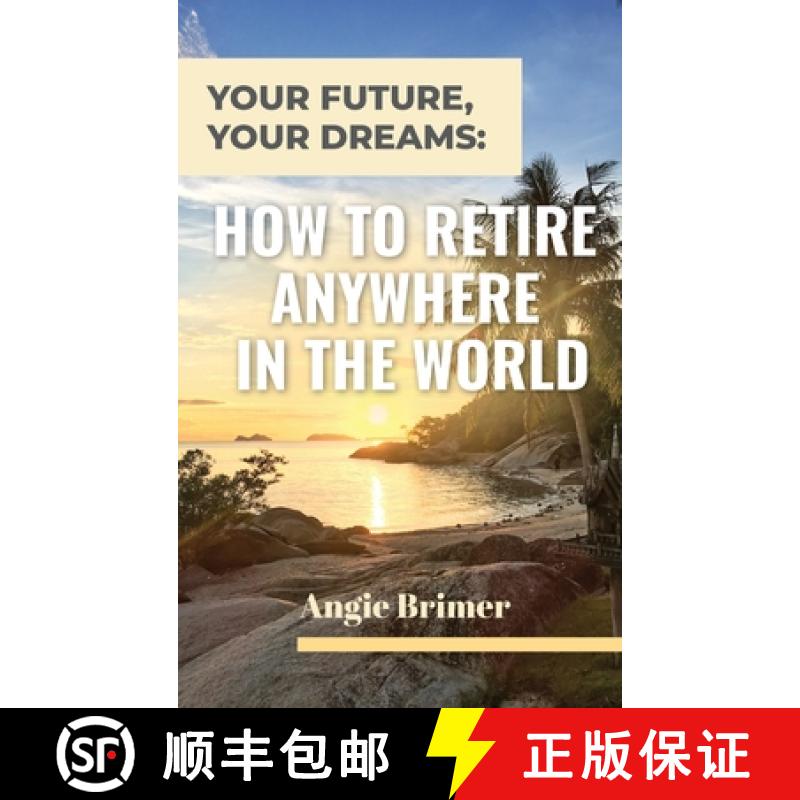 【3-4周达】Your Future, Your Dreams: How to Retire Anywhere in the World [9781953714428]