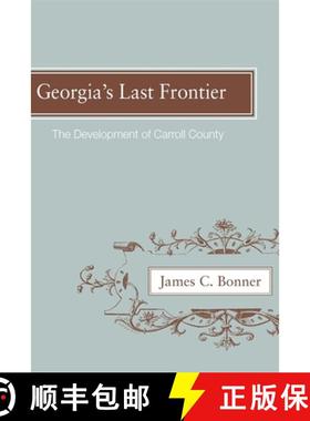 【3-4周达】Georgia's Last Frontier: The Development of Caroll County [9780820335254]