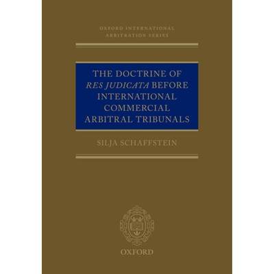 【4周达】The Doctrine of Res Judicata Before International Commercial Arbitral Tribunals [9780198715610]