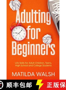【3-4周达】Adulting for Beginners - Life Skills for Adult Children, Teens, High School and College St... [9781915542045]