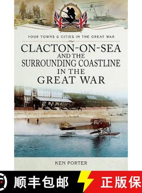 【3-4周达】Clacton-On-Sea and the Surrounding Coastline in the Great War [9781473860254]