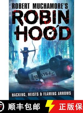 【3-4周达】Robin Hood: Hacking, Heists & Flaming Arrows (Robert Muchamore's Robin Hood) [9781471408618]
