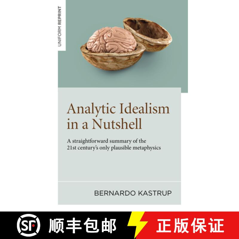 【3-4周达】Analytic Idealism in a Nutshell: A Straightforward Summary of the 21st Century's Only Plau... [9781803416694]