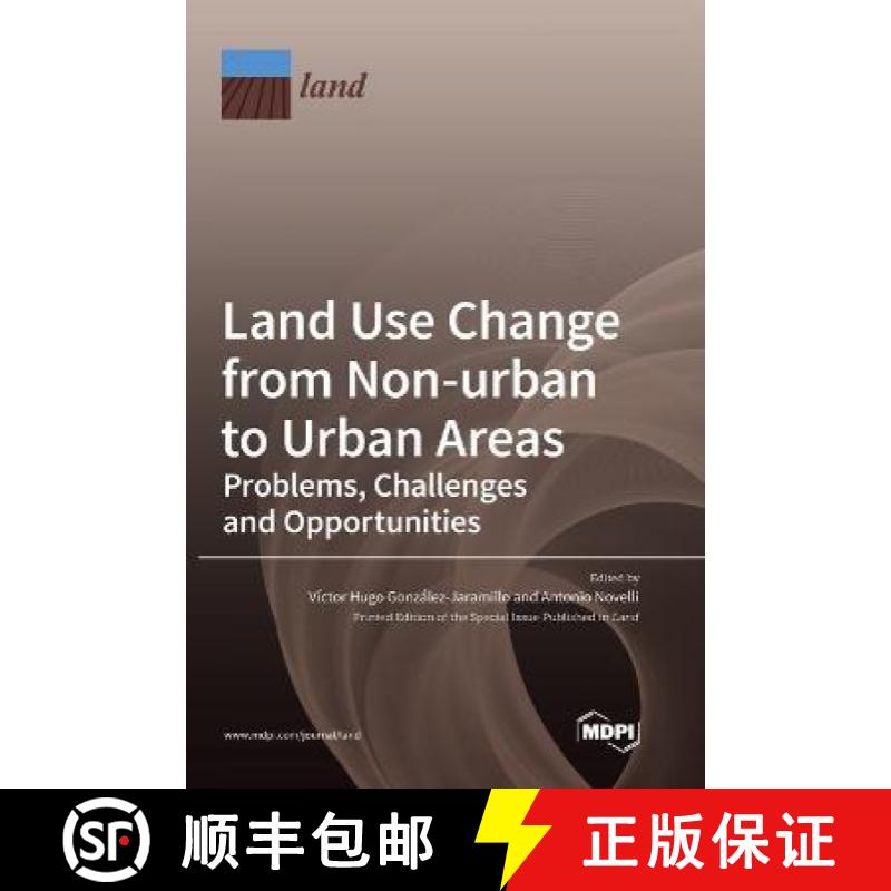 【2-3周达】Land Use Change from Non-urban to Urban Areas: Problems, Challenges and Opportunities [9783036557915]