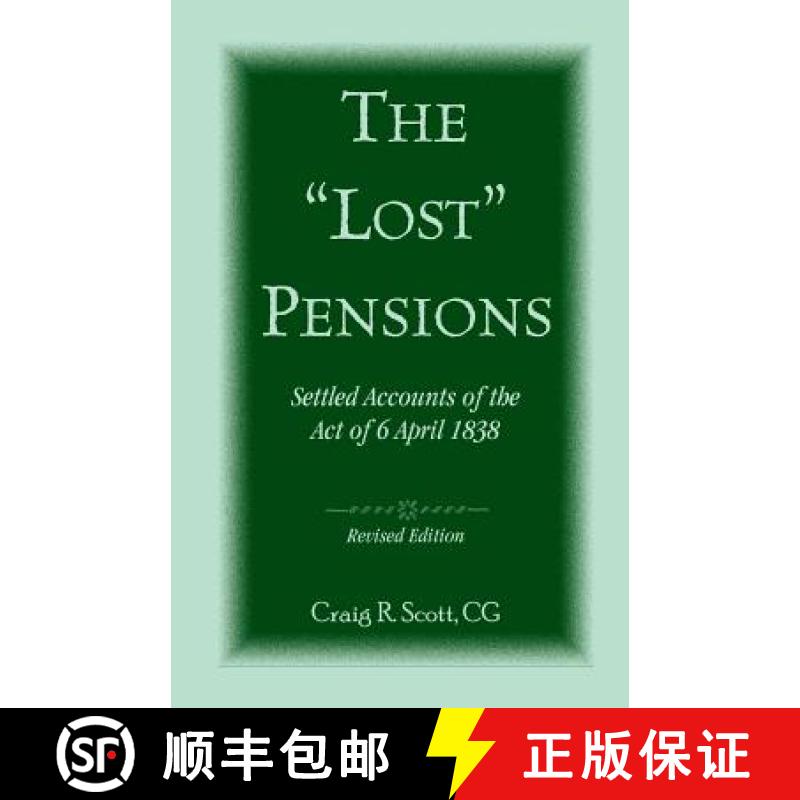 【2-3周达】The 'Lost' Pensions: Settled Accounts of the Act of 6 April 1838, Revised Edition [9780788454783]