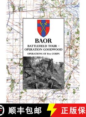 【3-4周达】Baor Battlefield Tour - Operation Goodwood: Operations of 8th Corps east of Caen 18-21 Jul... [9781474539319]