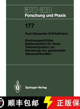 【3-4周达】Rechnergestütztes Bediensystem Für Einen Telemanipulator Zur Sanierung Von Gemauerten Ab... [9783540568759]